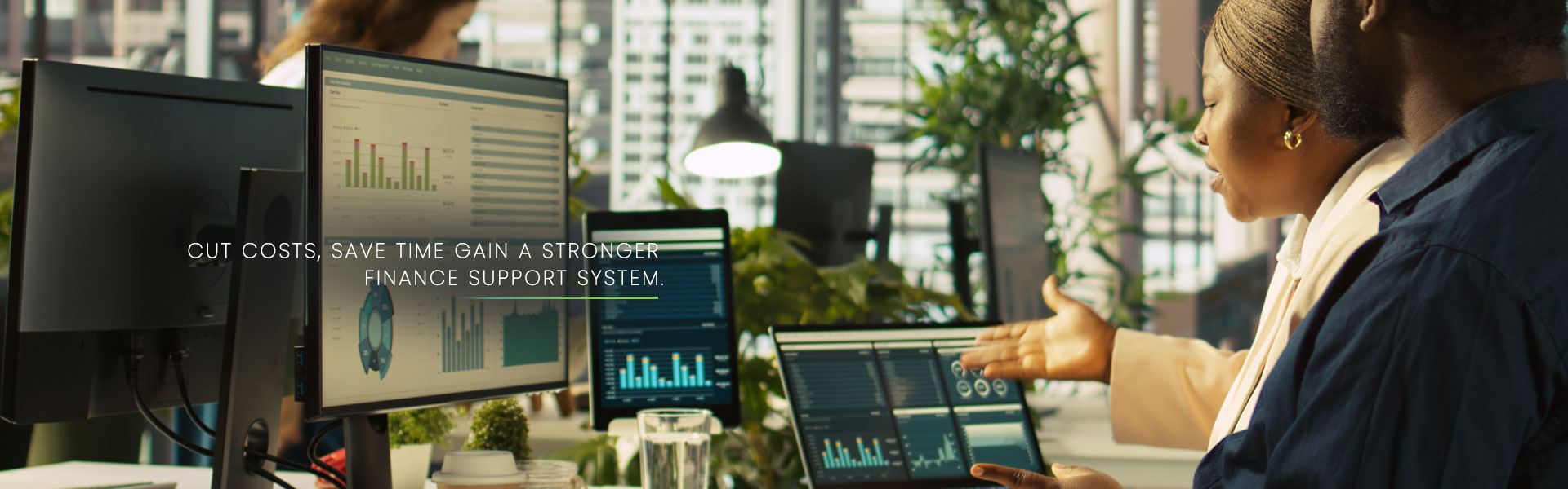 Cut Costs. Save Time. Gain a Stronger Finance Support System.