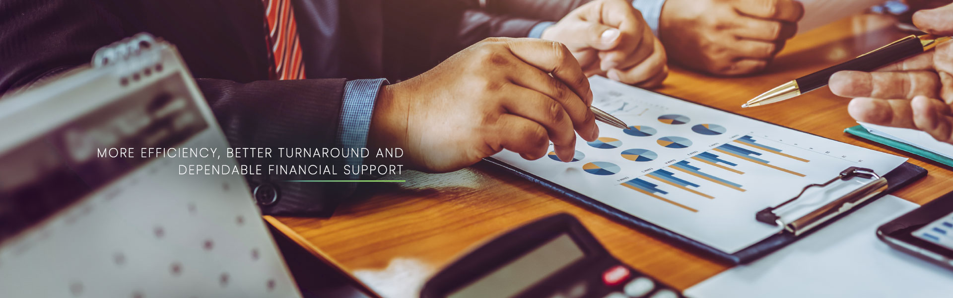 More Efficiency, Better Turnaround and Dependable Financial Support